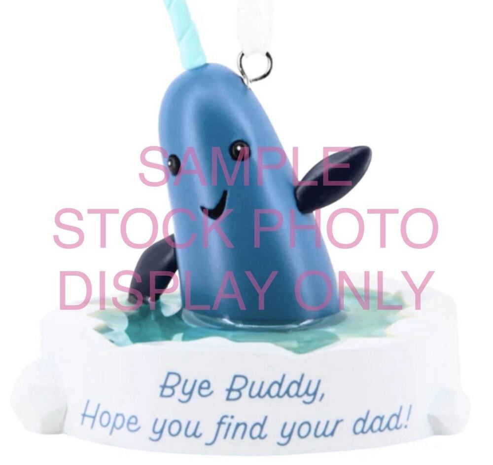 Hallmark Elf Movie Narwhal Christmas Ornament Bye Buddy! Hope You Find Your Dad!